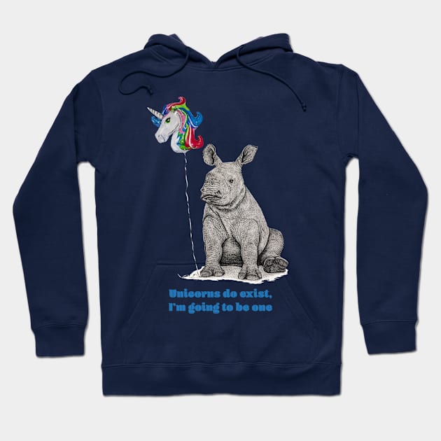 Unicorns do Exist, I'm going to be one. Hoodie by Wild Astra Designs